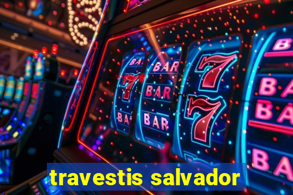 travestis salvador